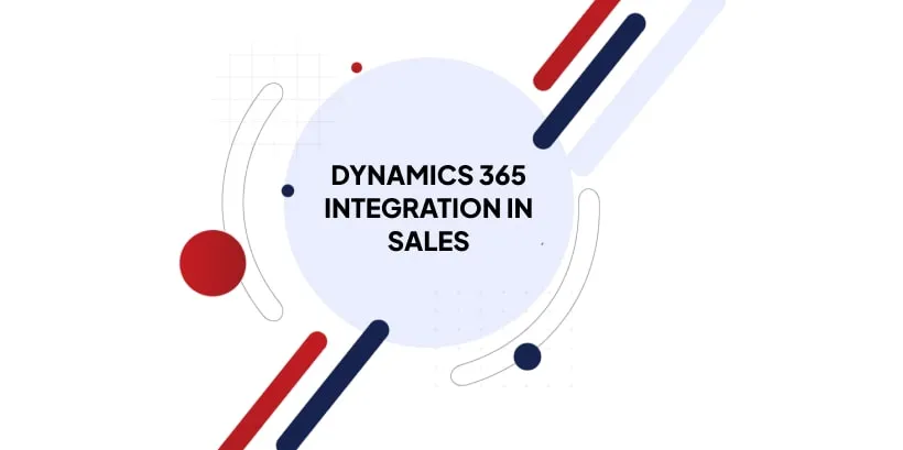Real Examples of Dynamics 365 Integration in Sales